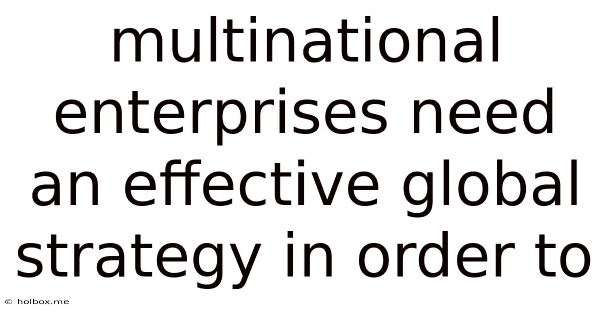 Multinational Enterprises Need An Effective Global Strategy In Order To