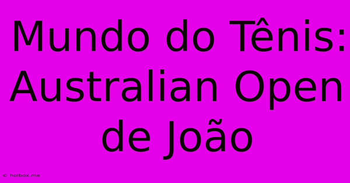 Mundo Do Tênis: Australian Open De João