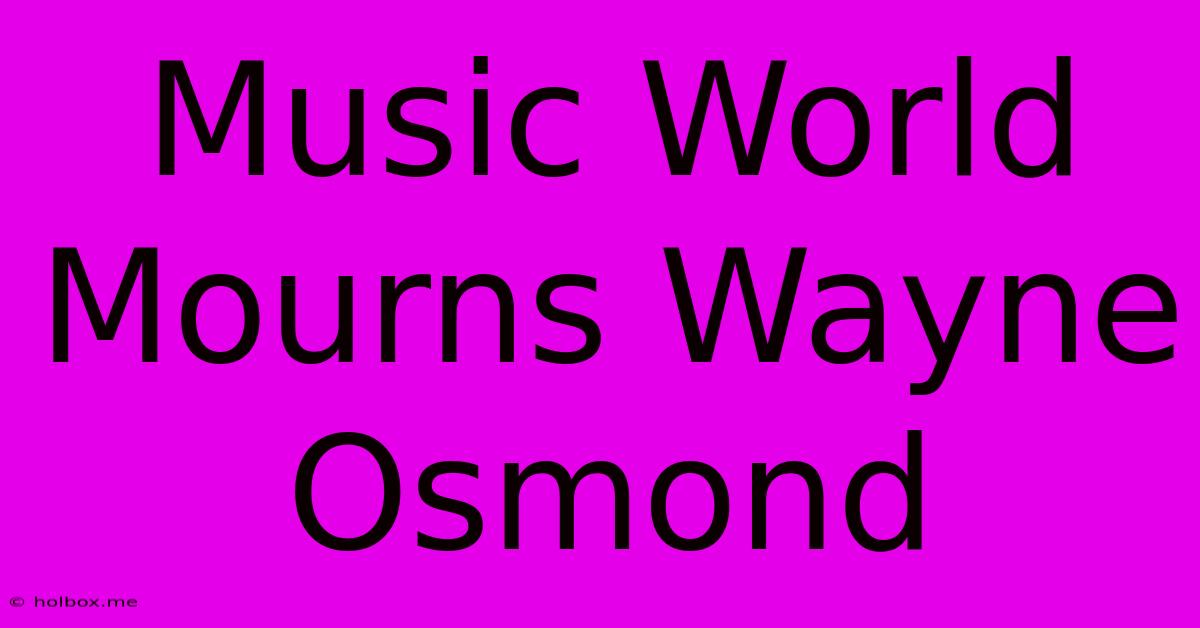 Music World Mourns Wayne Osmond