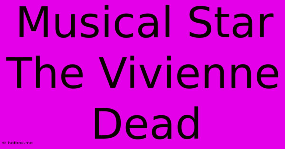 Musical Star The Vivienne Dead