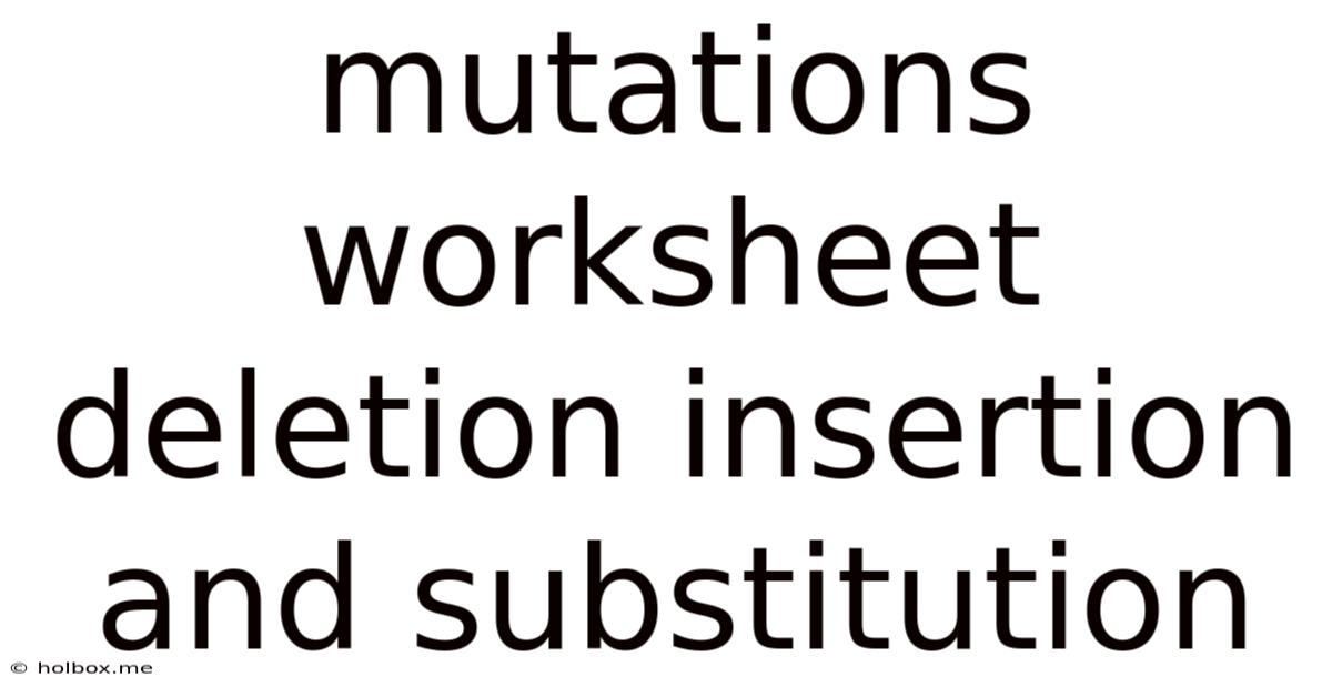 Mutations Worksheet Deletion Insertion And Substitution