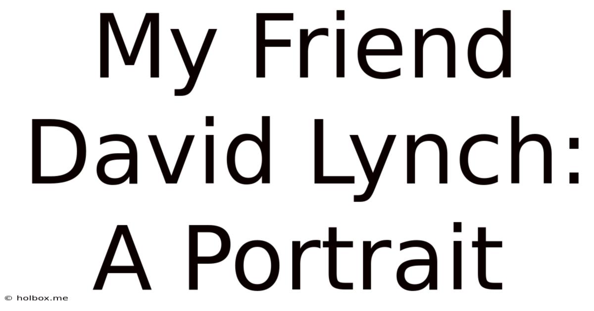 My Friend David Lynch: A Portrait