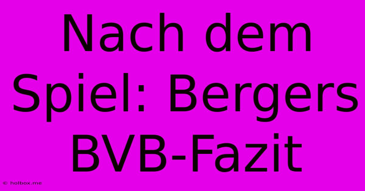 Nach Dem Spiel: Bergers BVB-Fazit