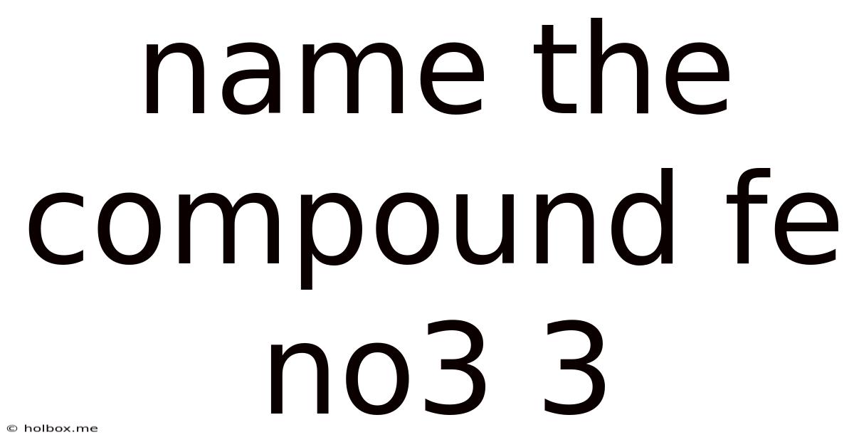 Name The Compound Fe No3 3