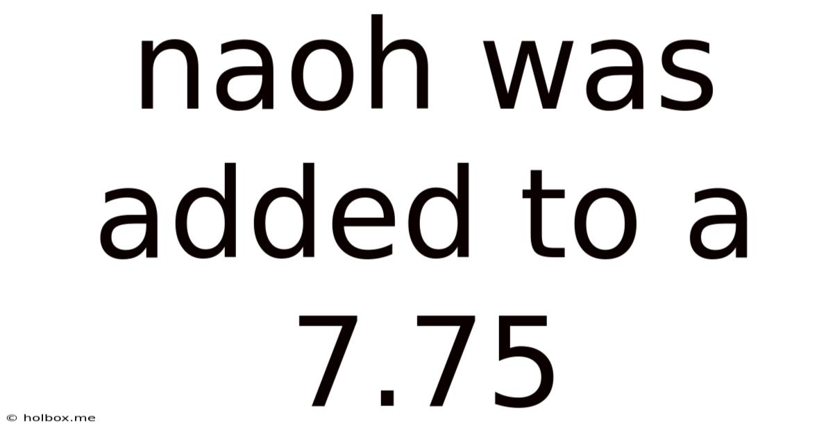 Naoh Was Added To A 7.75