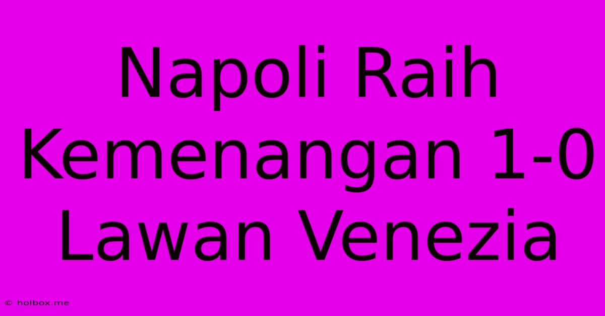 Napoli Raih Kemenangan 1-0 Lawan Venezia