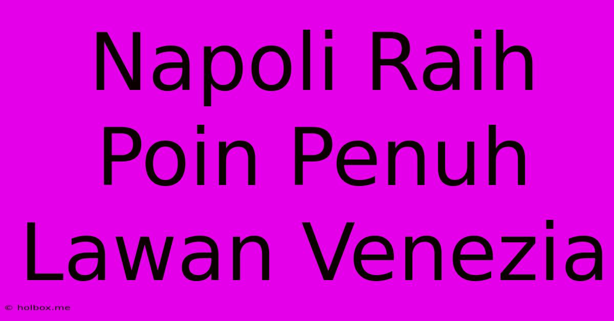 Napoli Raih Poin Penuh Lawan Venezia