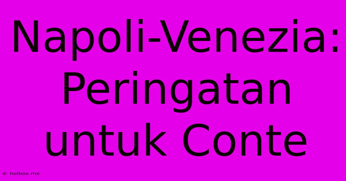 Napoli-Venezia: Peringatan Untuk Conte
