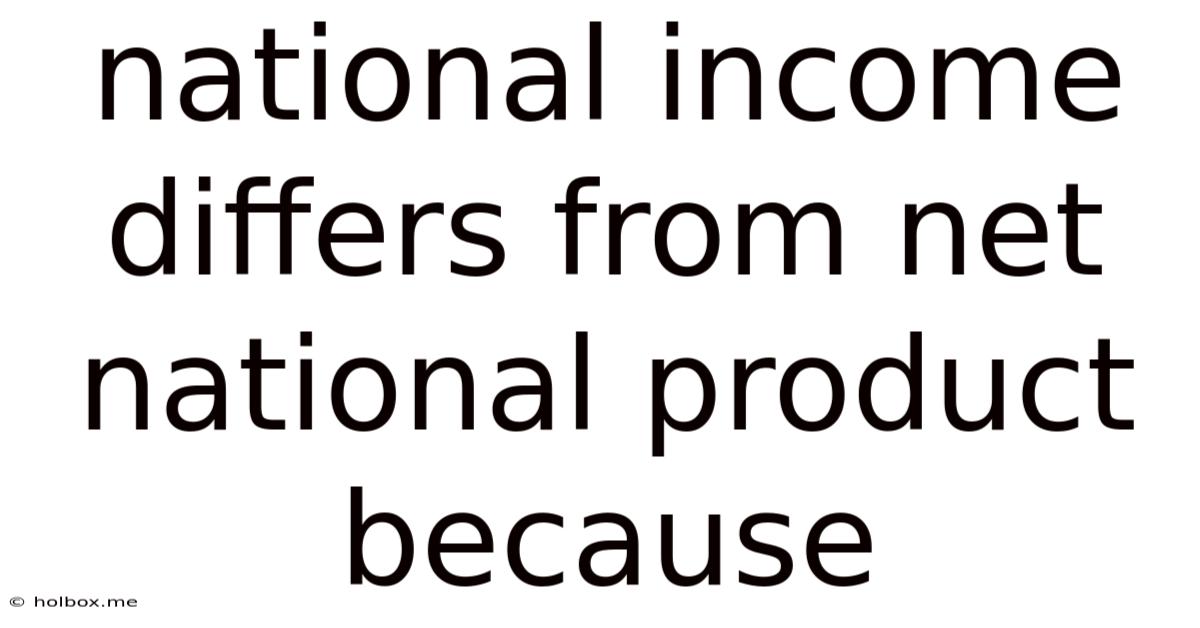 National Income Differs From Net National Product Because
