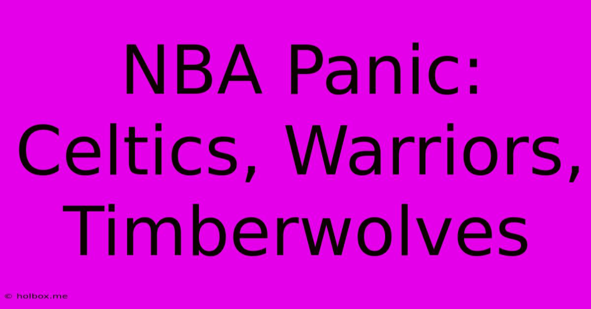 NBA Panic: Celtics, Warriors, Timberwolves