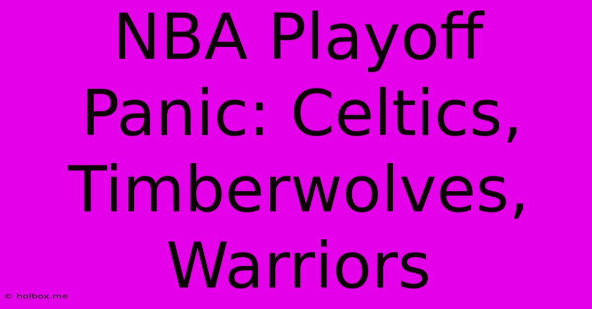 NBA Playoff Panic: Celtics, Timberwolves, Warriors