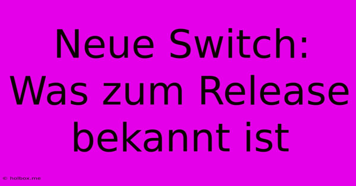 Neue Switch: Was Zum Release Bekannt Ist