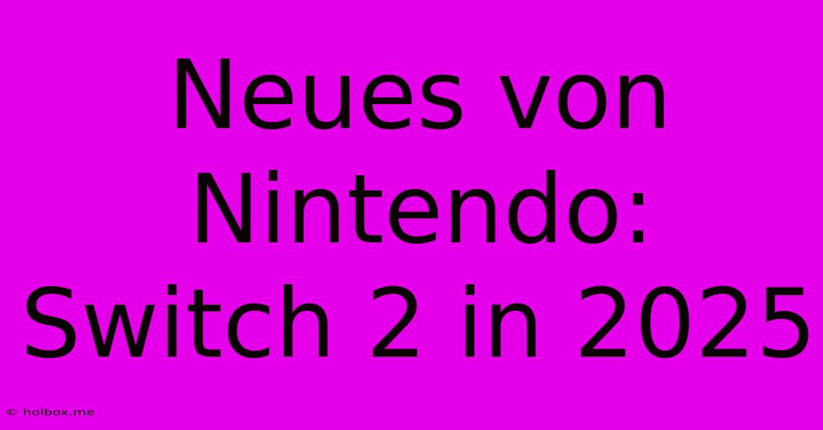 Neues Von Nintendo: Switch 2 In 2025