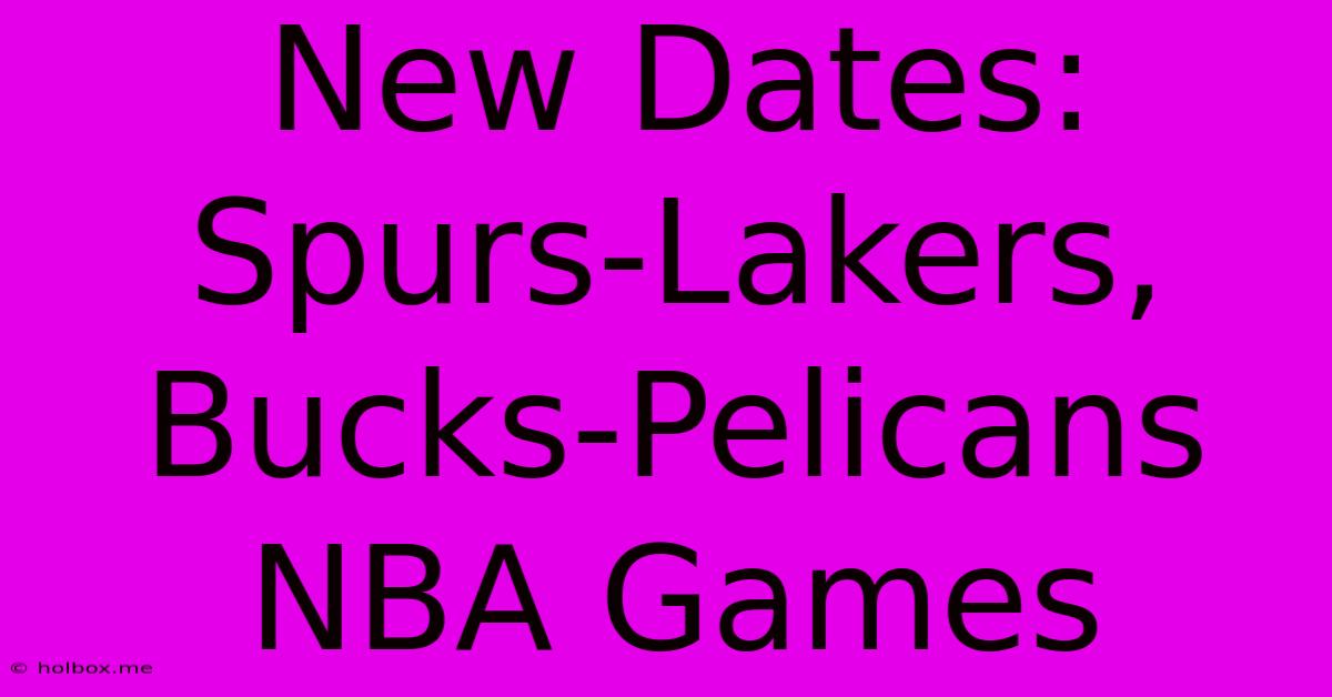 New Dates: Spurs-Lakers, Bucks-Pelicans NBA Games