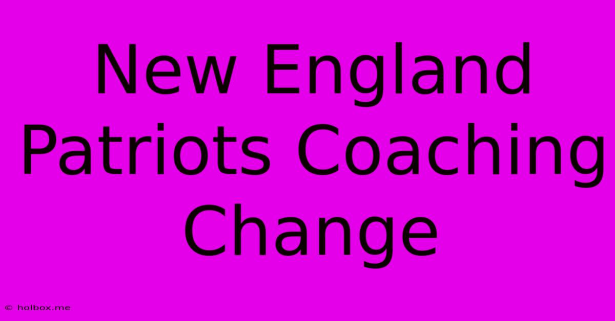 New England Patriots Coaching Change