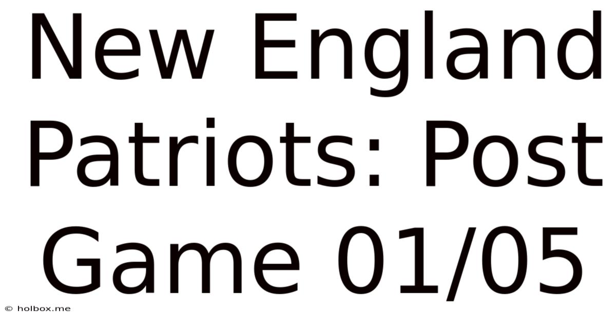 New England Patriots: Post Game 01/05