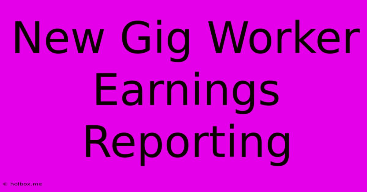 New Gig Worker Earnings Reporting