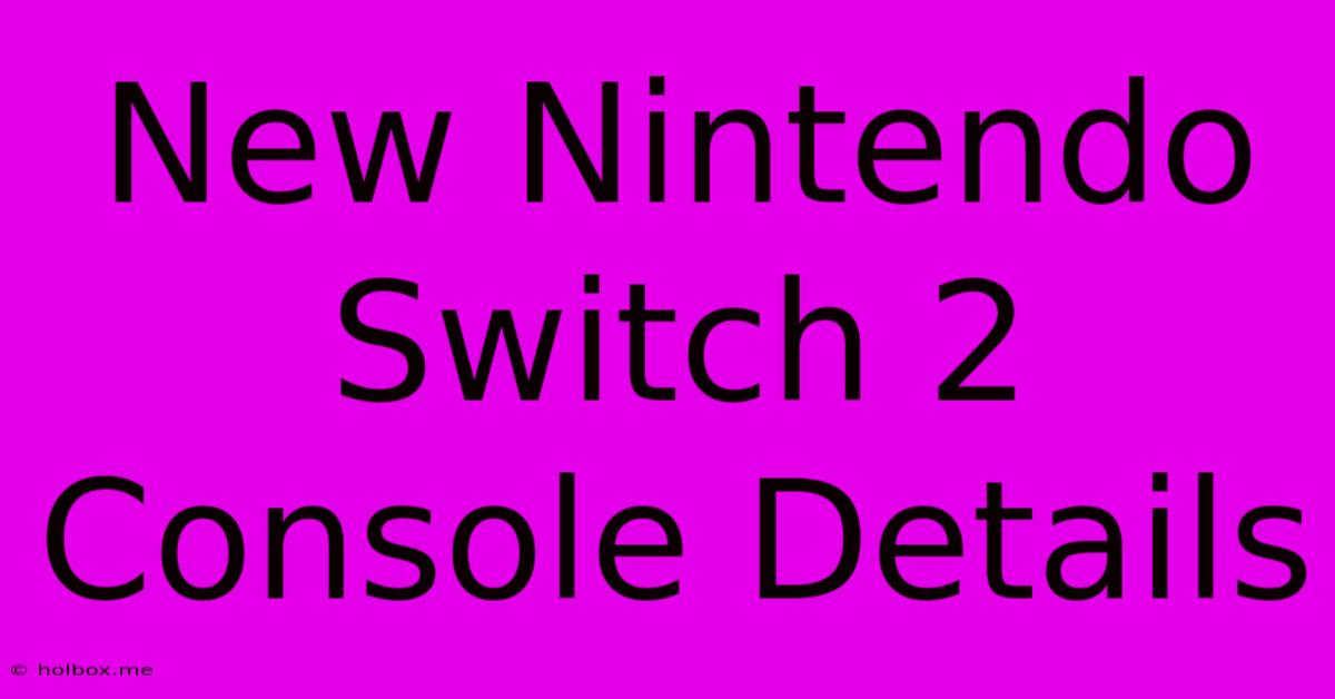 New Nintendo Switch 2 Console Details