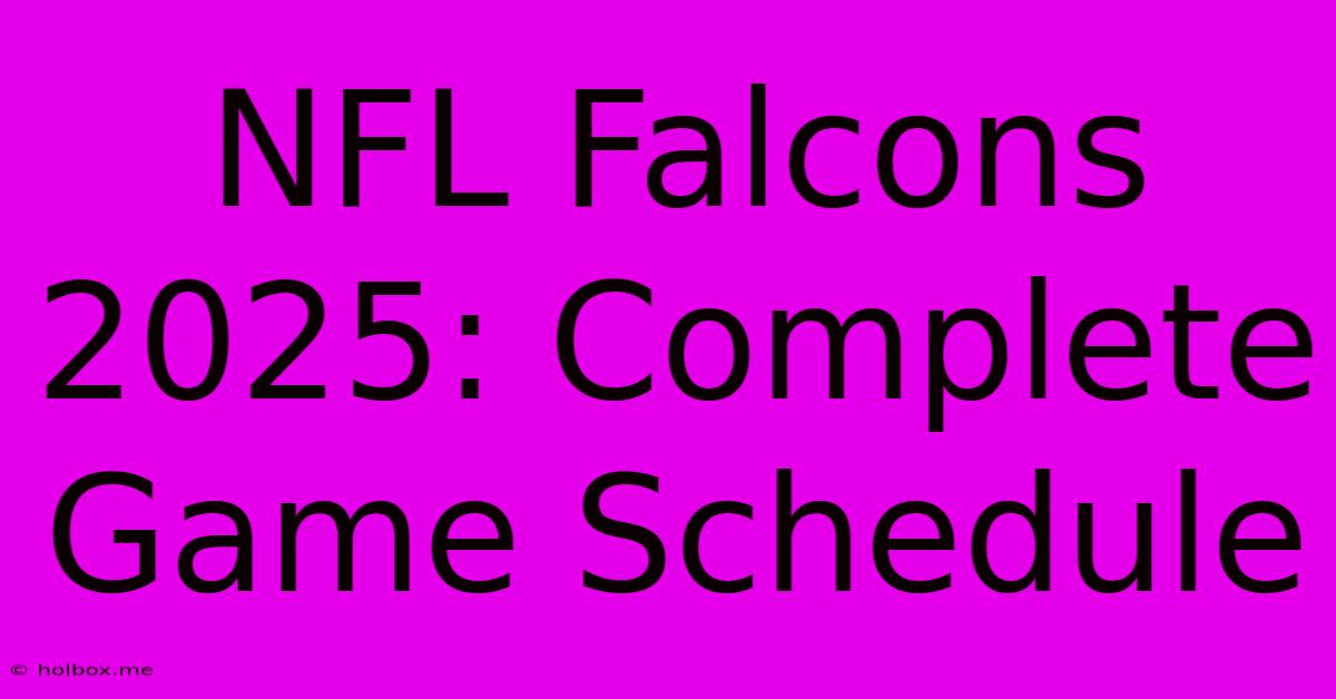 NFL Falcons 2025: Complete Game Schedule