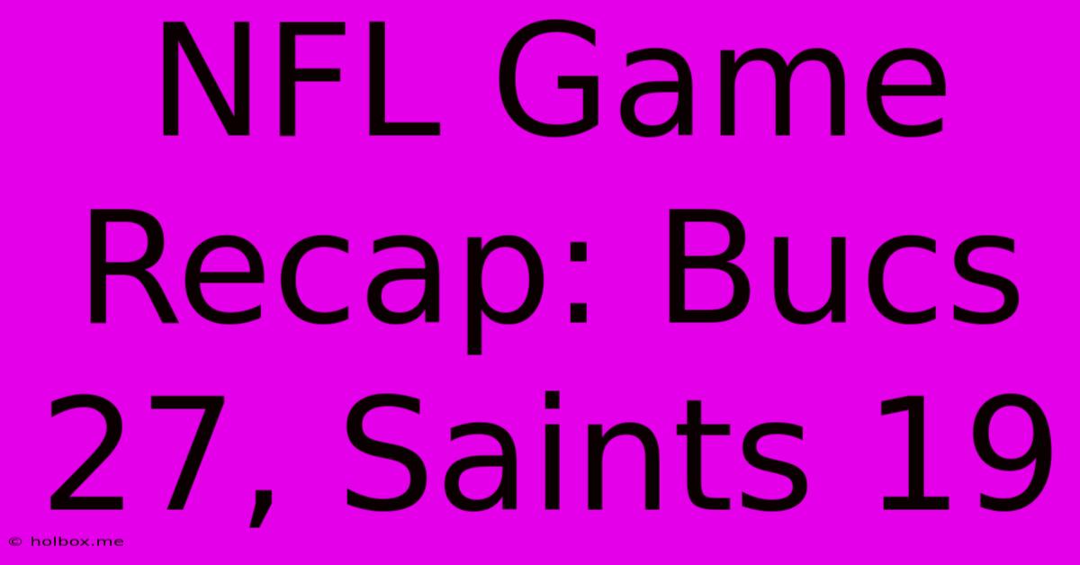 NFL Game Recap: Bucs 27, Saints 19