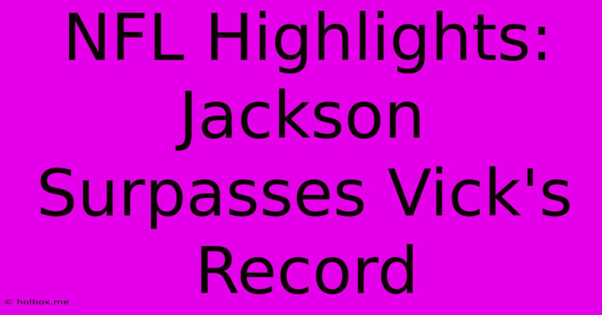 NFL Highlights: Jackson Surpasses Vick's Record