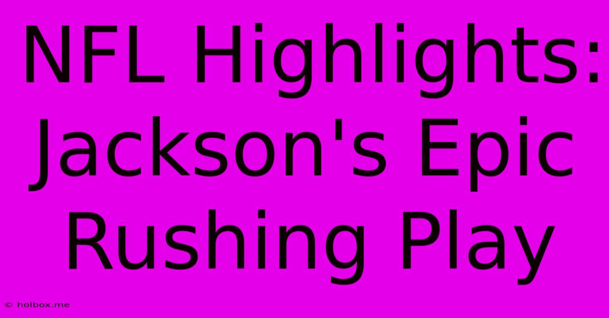 NFL Highlights: Jackson's Epic Rushing Play