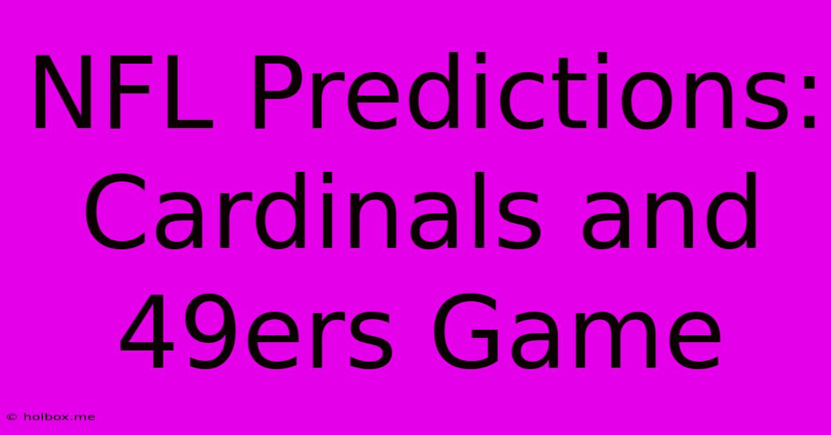 NFL Predictions: Cardinals And 49ers Game