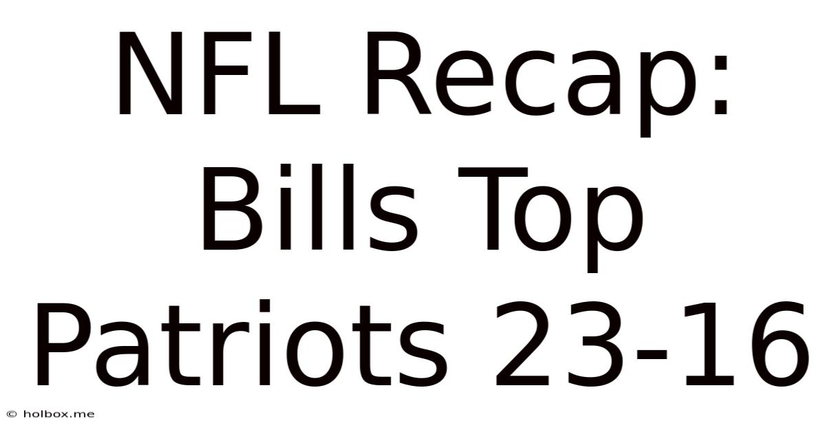 NFL Recap: Bills Top Patriots 23-16