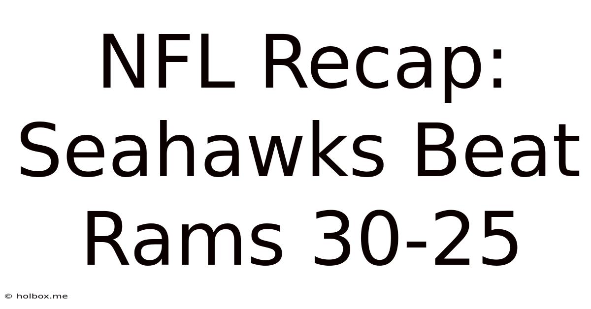 NFL Recap: Seahawks Beat Rams 30-25