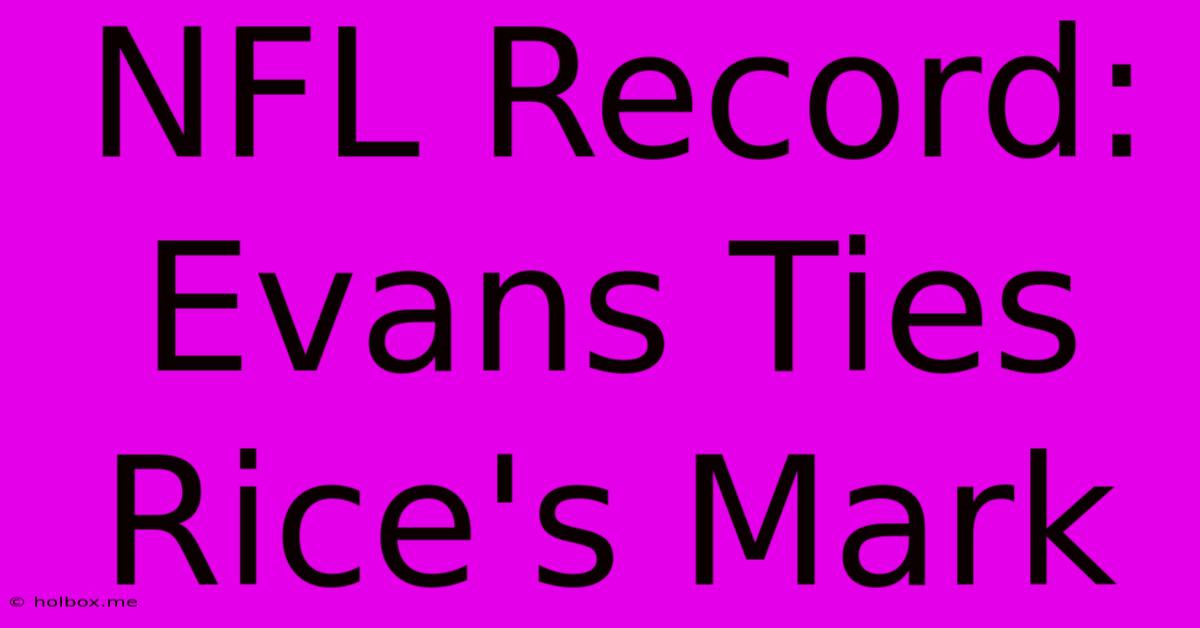 NFL Record: Evans Ties Rice's Mark