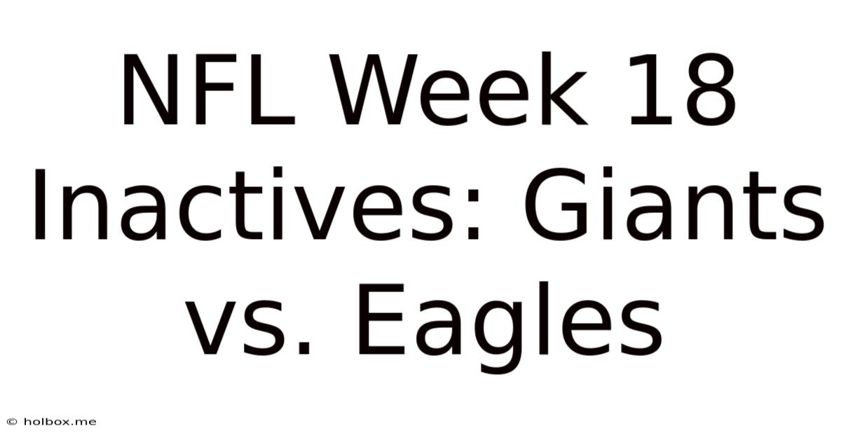 NFL Week 18 Inactives: Giants Vs. Eagles