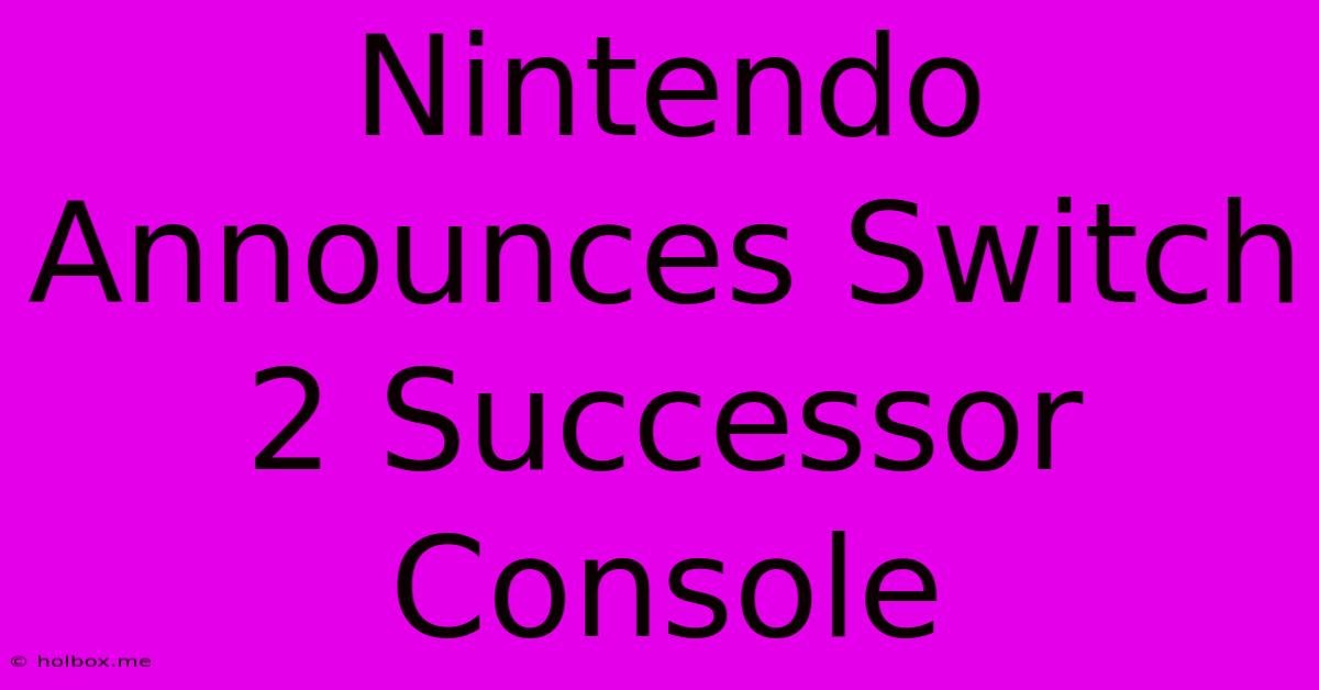 Nintendo Announces Switch 2 Successor Console