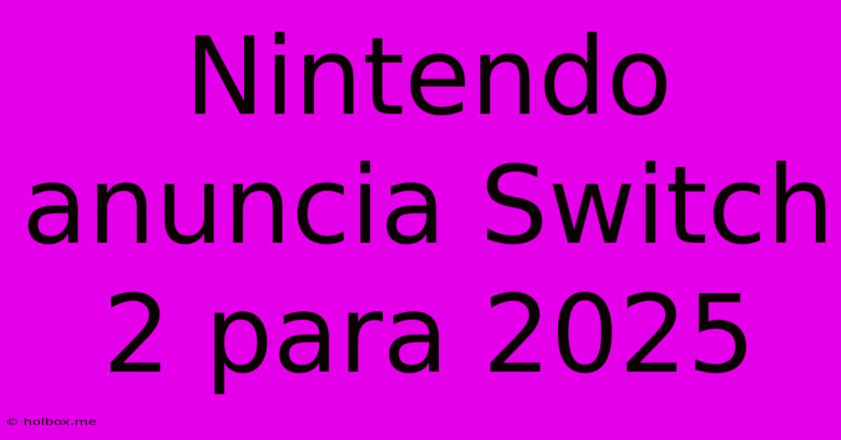 Nintendo Anuncia Switch 2 Para 2025