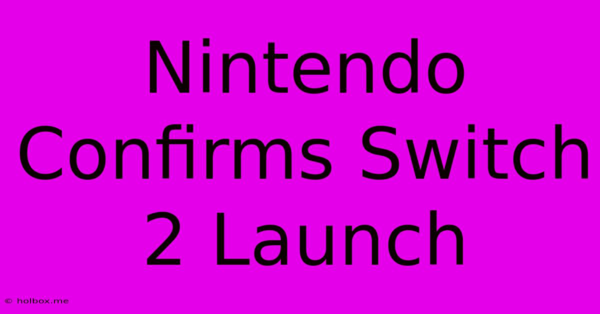 Nintendo Confirms Switch 2 Launch