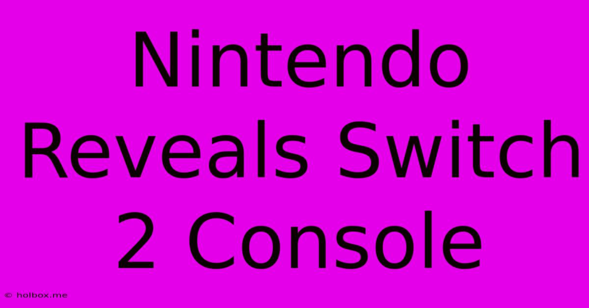 Nintendo Reveals Switch 2 Console