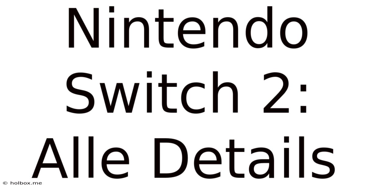 Nintendo Switch 2: Alle Details