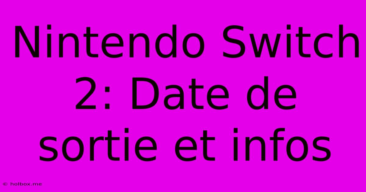 Nintendo Switch 2: Date De Sortie Et Infos