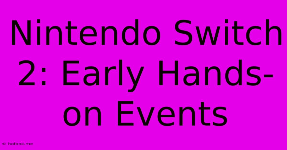 Nintendo Switch 2: Early Hands-on Events