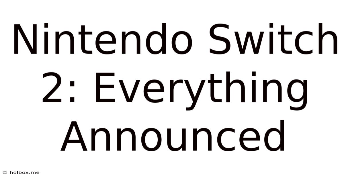 Nintendo Switch 2: Everything Announced