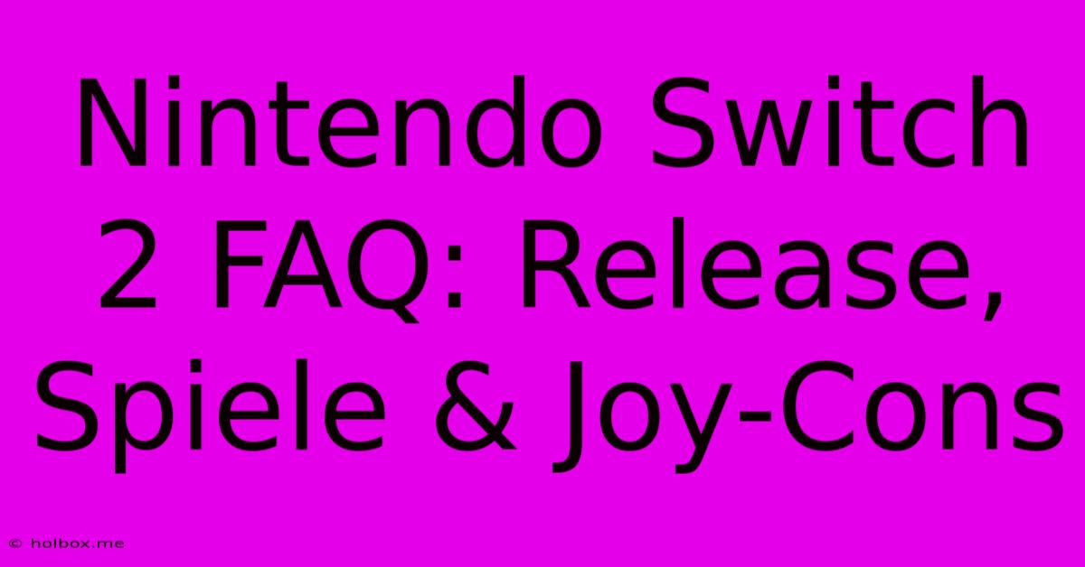 Nintendo Switch 2 FAQ: Release, Spiele & Joy-Cons