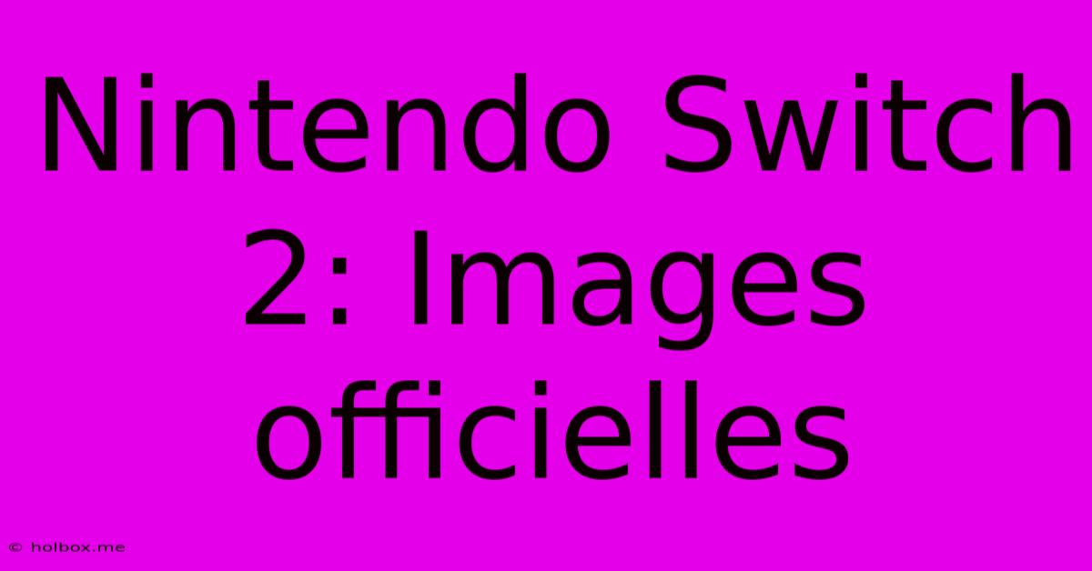 Nintendo Switch 2: Images Officielles