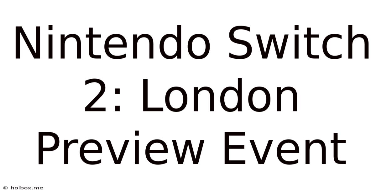 Nintendo Switch 2: London Preview Event