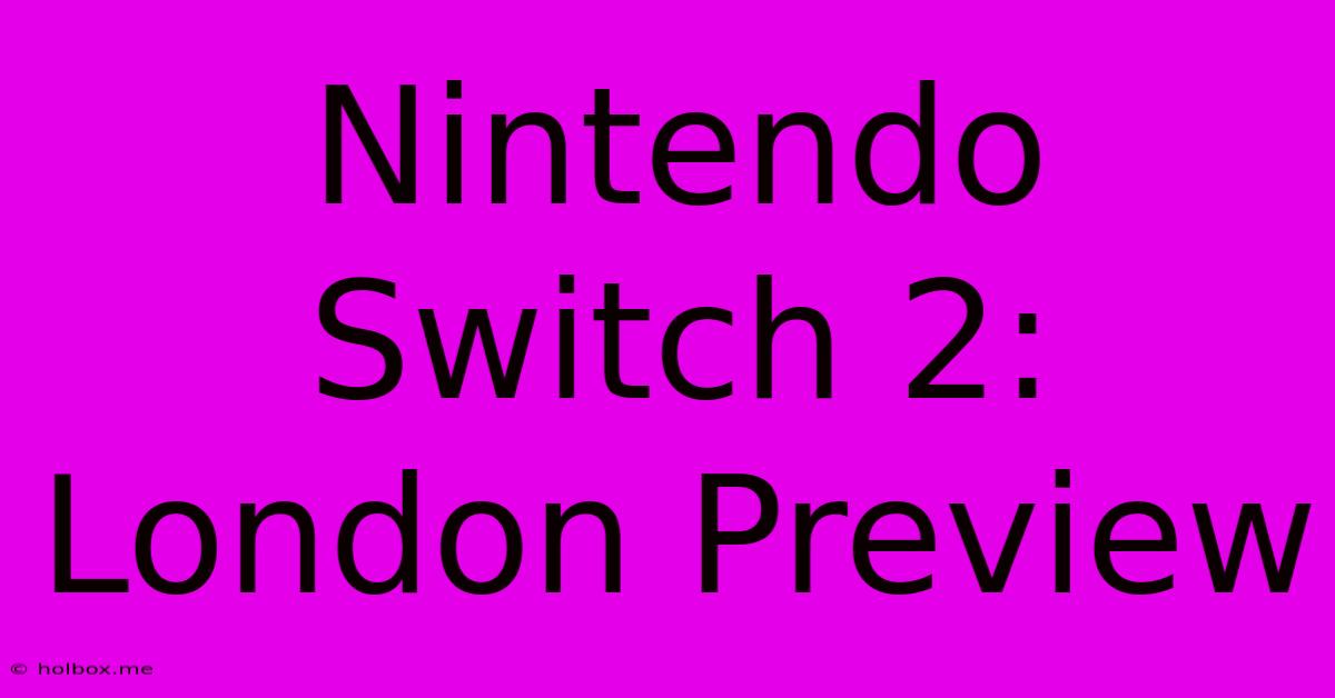 Nintendo Switch 2: London Preview