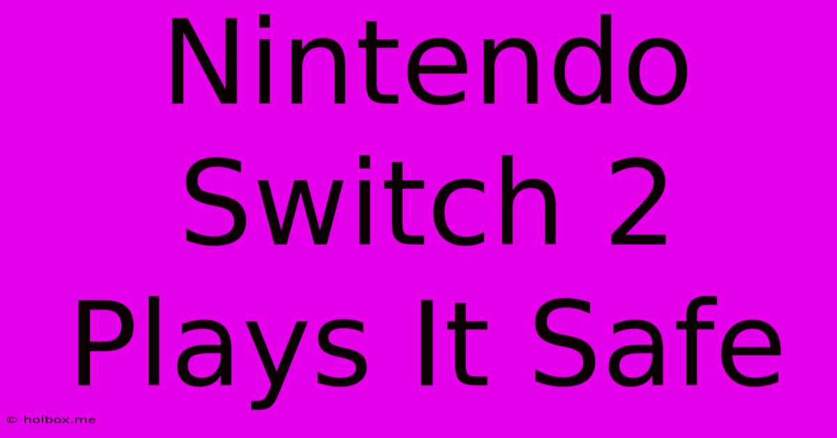 Nintendo Switch 2 Plays It Safe