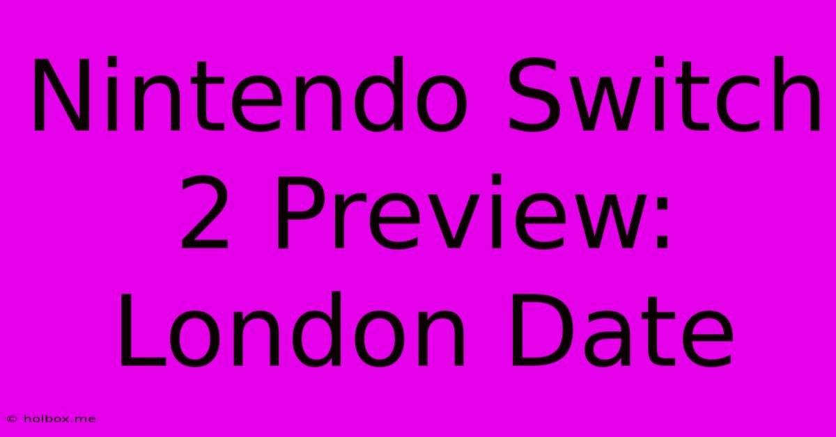 Nintendo Switch 2 Preview: London Date