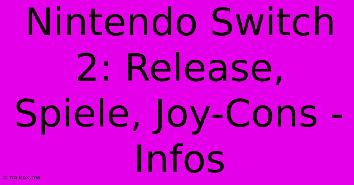 Nintendo Switch 2: Release, Spiele, Joy-Cons - Infos