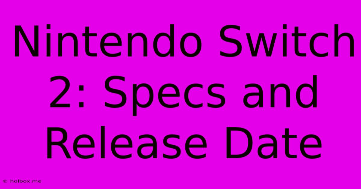 Nintendo Switch 2: Specs And Release Date