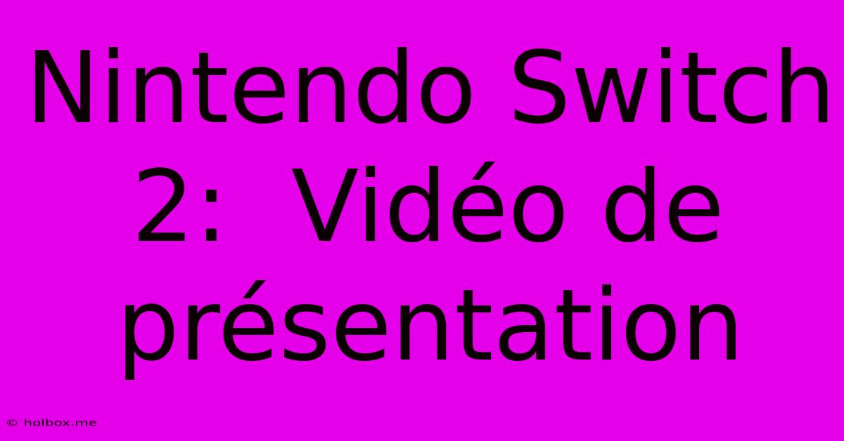 Nintendo Switch 2:  Vidéo De Présentation