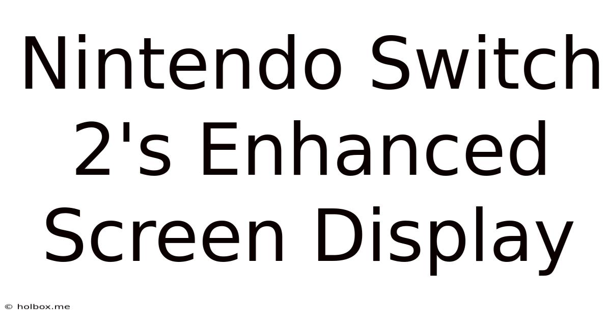 Nintendo Switch 2's Enhanced Screen Display