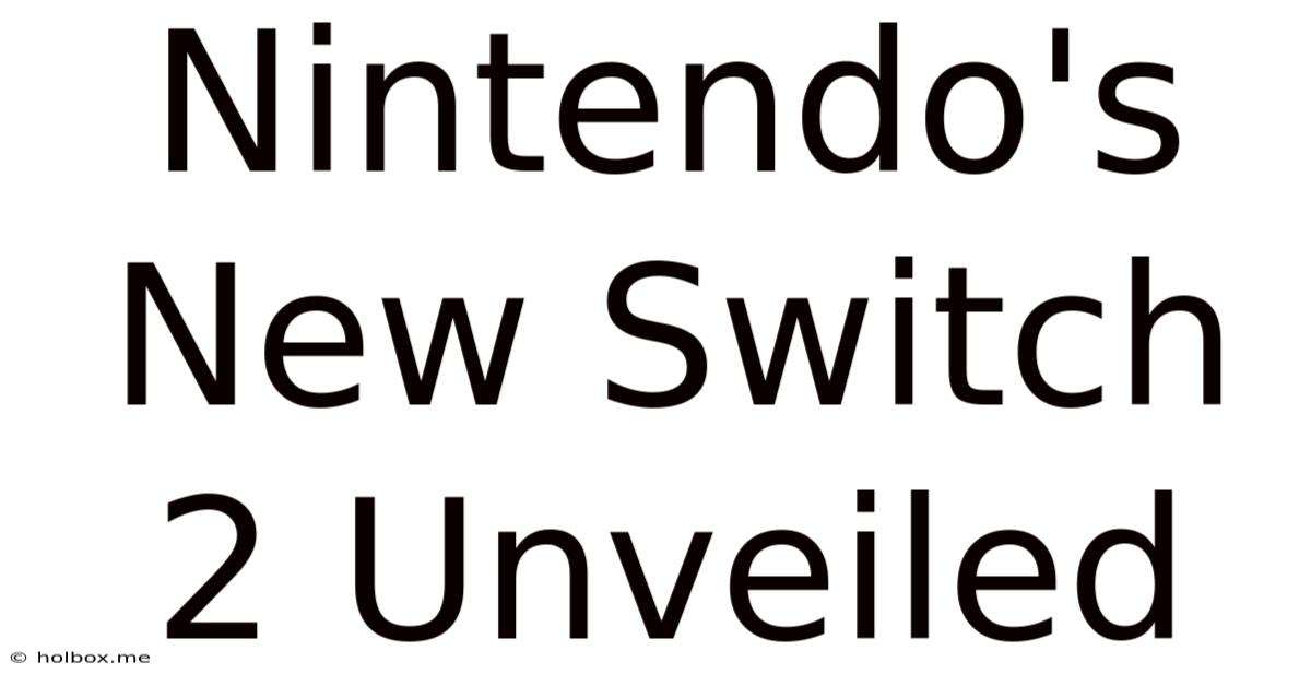 Nintendo's New Switch 2 Unveiled